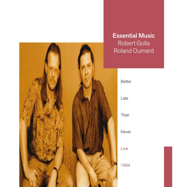 Robert Golla & Roland Oumard / Essential Music - Better Late Than Never. Live 1994 (CD)